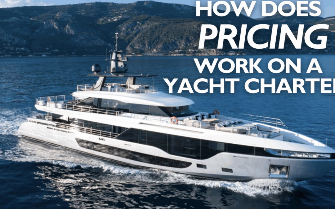 Yacht Charter Pricing – What Will I Actually Pay?